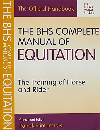 The BHS Complete Manual of Equitation: The Training of Horse and Rider (British Horse Society)