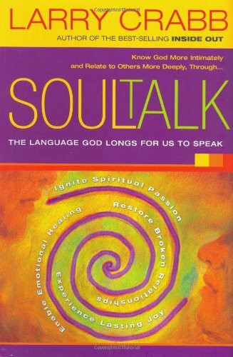 Soul Talk: The Language God Longs for Us to Speak