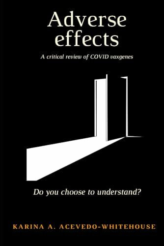 Adverse effects. A critical review of COVID vaxgenes: Do you choose to understand?