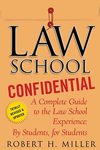 Law School Confidential: A Complete Guide to the Law School Experience: By Students, for Students Law School Confidential: A Complete Guide to the Law School Experience: By Students, for Students