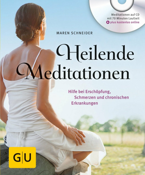 Heilende Meditationen: Hilfe bei Erschöpfung, Schmerzen und chronischen Erkrankungen (GU Entspannung)