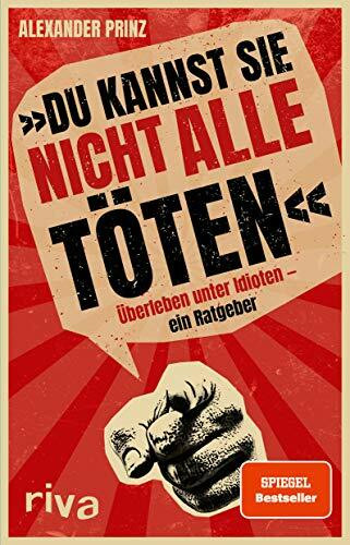 »Du kannst sie nicht alle töten«: Überleben unter Idioten ein Ratgeber. Der dunkle Parabelritter. Ein Misanthrop. Ein Buch über das Menschen hassen. Ein SPIEGEL-Bestseller