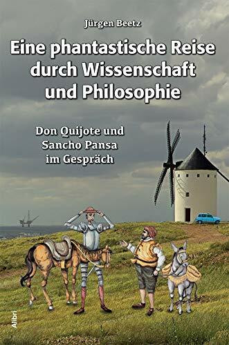 Eine phantastische Reise durch Wissenschaft und Philosophie: Don Quijote und Sancho Pansa im Gespräch