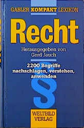 Gabler Kompaktlexikon Recht. Sonderausgabe. 2200 Begriffe nachschlagen, verstehen, anwenden