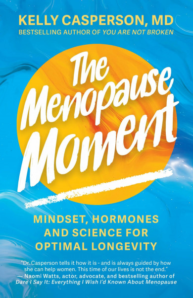 The Menopause Moment: Mindset, Hormones and Science for Optimal Longevity