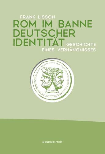 Rom im Banne deutscher Identität: Geschichte eines Verhängnisses