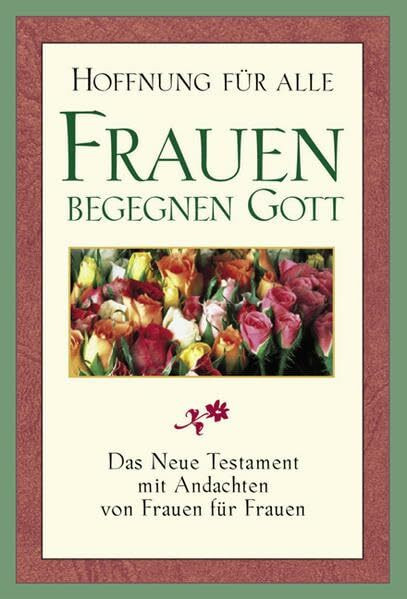 Frauen begegnen Gott: Hoffnung für alle - Das Neue Testament mit Andachten von Frauen für Frauen