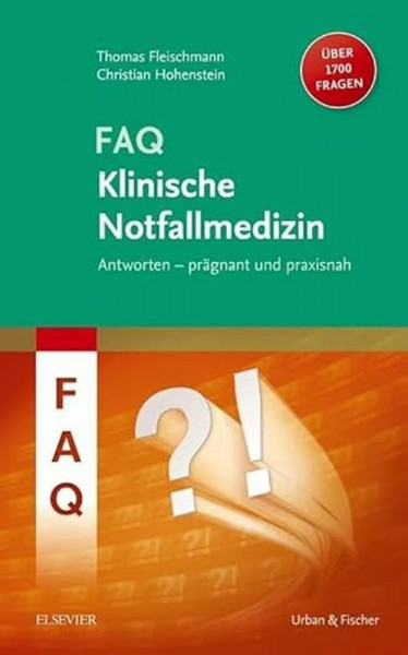 FAQ Klinische Notfallmedizin: Antworten - prägnant und praxisnah. Über 1700 Fragen