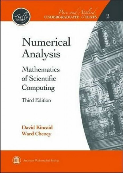 Numerical Analysis: Mathematics of Scientific Computing (The Sally Series, Pure and Applied Undergraduate Texts, Band 2)