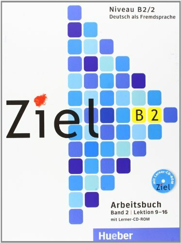 Ziel B2, Band 2, Lektion 9-16: Deutsch als Fremdsprache / Arbeitsbuch mit Lerner-CD-ROM: Niveau B2/2. Lektion 9-16