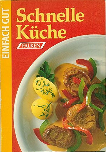 Schnelle Küche. Einfach gut