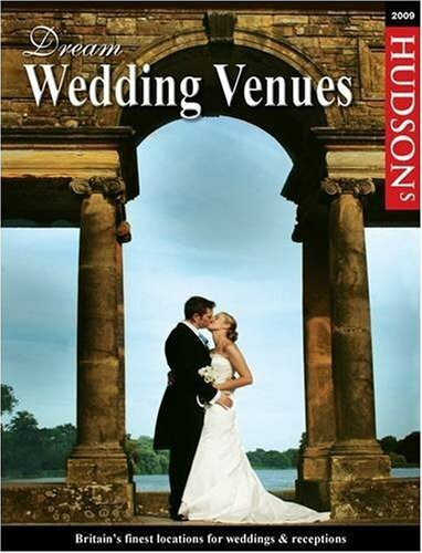 Dream Wedding Venues 2008/9: Britain's Finest Locations for Weddings and Receptions (Dream Wedding Venues: Britain's Finest Locations for Weddings and Receptions)