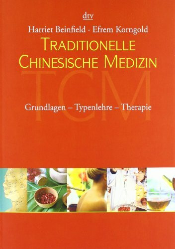 Traditionelle Chinesische Medizin: Grundlagen - Typenlehre - Therapie (dtv Ratgeber)