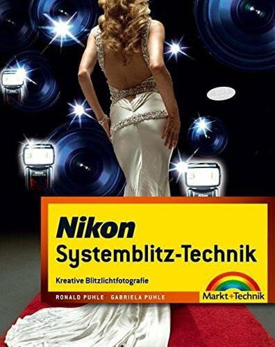 Nikon Systemblitz-Technik: Kreative Blitzlichtfotografie (Kamerahandbücher)