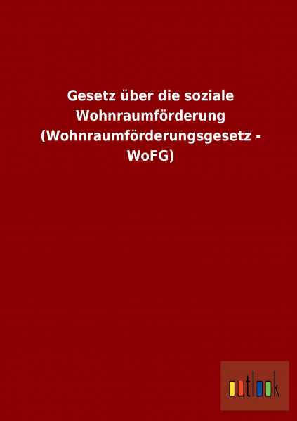 Gesetz über die soziale Wohnraumförderung (Wohnraumförderungsgesetz - WoFG)