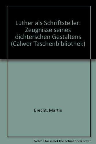 Calwer Taschenbibliothek, Bd.18, Luther als Schriftsteller: Zeugnisse seines dichterischen Gestaltens
