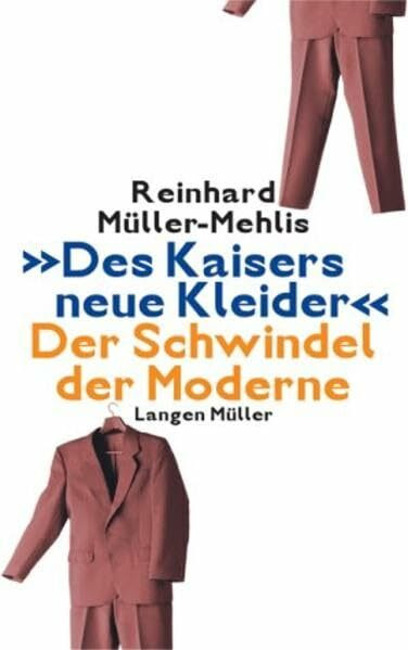 Des Kaisers neue Kleider: Der Schwindel der Moderne