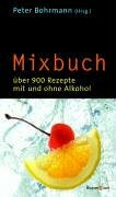 Mixbuch: Über 900 Rezepte mit und ohne Alkohol