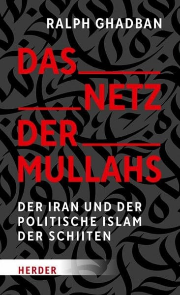 Das Netz der Mullahs: Der Iran und der politische Islam der Schiiten