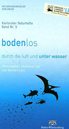 Bodenlos: Durch die Luft und unter Wasser (Karlsruher Naturhefte)