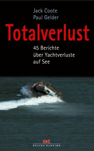 Totalverlust: 45 Berichte über Yachtverluste auf See