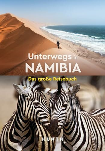 KUNTH Unterwegs in Namibia: Das große Reisebuch