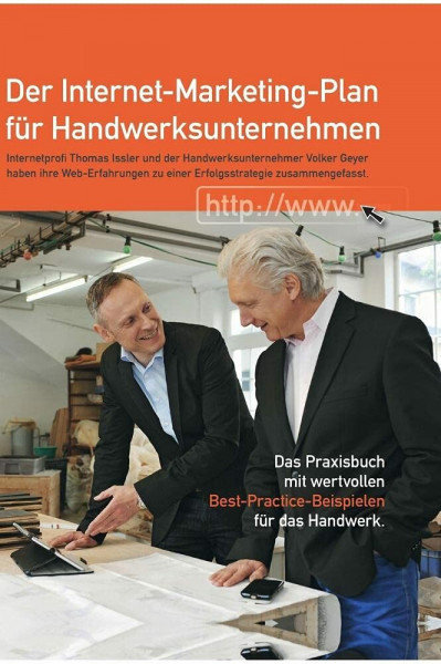 Der Internet-Marketing-Plan für Handwerksunternehmen: Das Praxisbuch mit wertvollen Best-Practice-Beispielen für das Handwerk