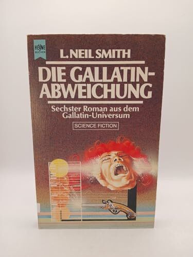 Die Gallatin - Abweichung. 6. Roman aus dem Gallatin- Universum.