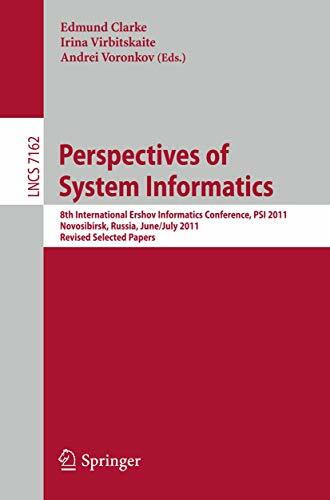 Perspectives of Systems Informatics: 8th International Andrei Ershov Memorial Conference, PSI 2011, Novosibirsk, Russia, June 27 - July 1, 2011, ... Notes in Computer Science, Band 7162)