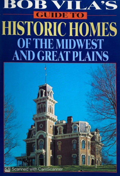 Bob Vila's Guide to Historic Homes of the Midwest and Great Plains (Bob Vila's Guides to Historic Homes of America, Vol 4)