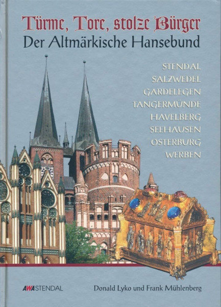 Türme, Tore, stolze Bürger: Der Altmärkische Hansebund