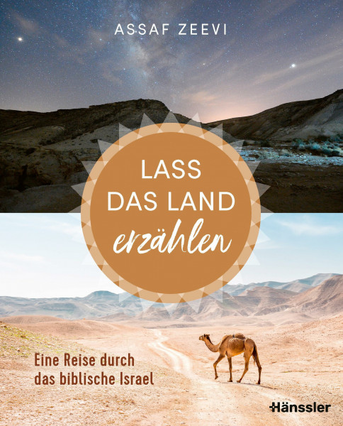 Lass das Land erzählen: Eine Reise durch das biblische Israel