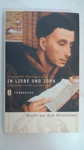 In Liebe und Zorn: Briefe aus dem Mittelalter