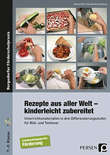 Rezepte aus aller Welt - kinderleicht zubereitet: Unterrichtsmaterialien in drei Differenzierungsstufen für Bild- und Textleser (7. bis 9. Klasse)
