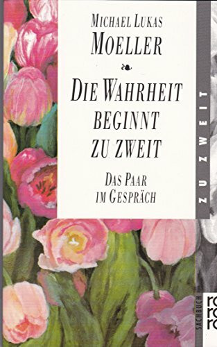 Die Wahrheit beginnt zu zweit: Das Paar im Gespräch