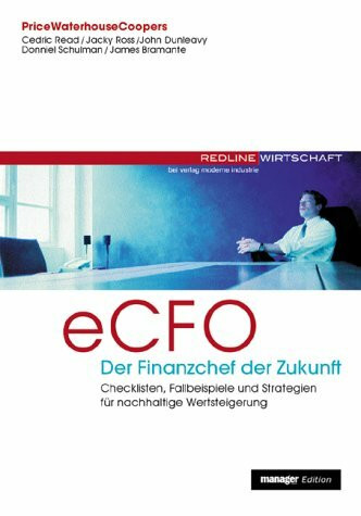 ECFO - Der Finanzchef der Zukunft. Checklisten, Fallbeispiele und Strategien für nachhaltige Wertsteigerung