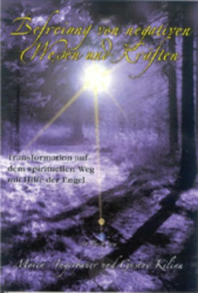 Befreiung von negativen Wesen und Kräften: Transformation auf dem spirituellen Weg mit Hilfe der Engel