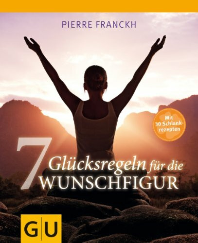 7 Glücksregeln für die Wunschfigur: Mit 30 Schlankrezepten