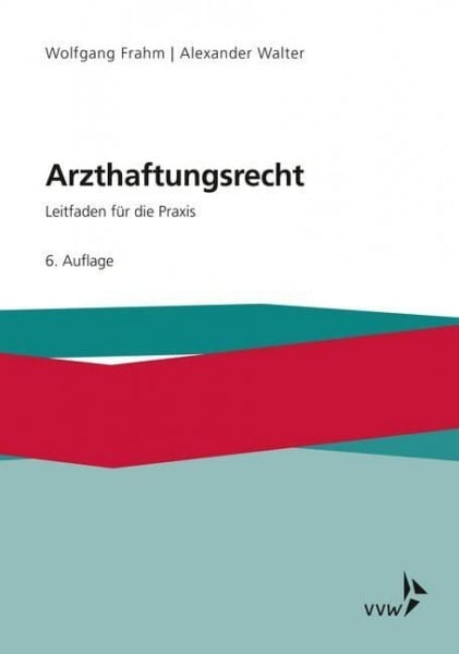 Arzthaftungsrecht: Leitfaden für die Praxis
