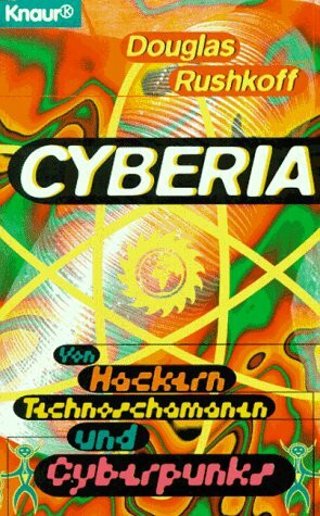 Cyberia: Von Hackern, Technoschamanen und Cyberpunks (Knaur Taschenbücher. That's it)