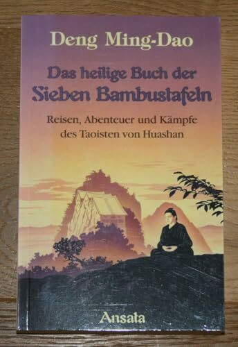 Das Heilige Buch der Sieben Bambustafeln. Reisen, Abenteuer und Kämpfe des Taoisten von Huashan