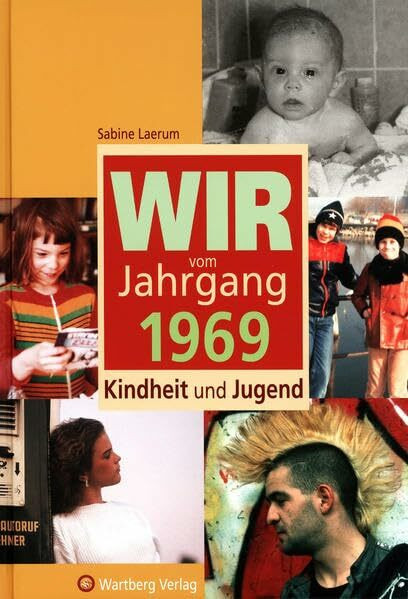 Wir vom Jahrgang 1969 - Kindheit und Jugend (Jahrgangsbände)
