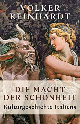 Die Macht der Schönheit: Kulturgeschichte Italiens: Eine Kulturgeschichte Italiens