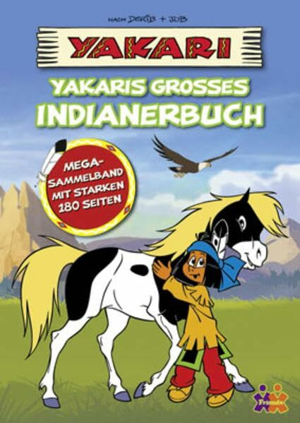 Yakari. Yakaris großes Indianerbuch: Mega-Sammelband
