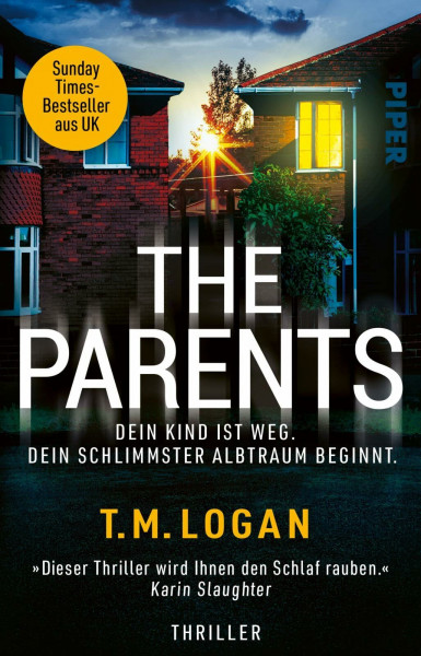 The Parents – Dein Kind ist weg. Dein schlimmster Albtraum beginnt.: Thriller | »Dieser Thriller wird Ihnen den Schlaf rauben.« KARIN SLAUGHTER