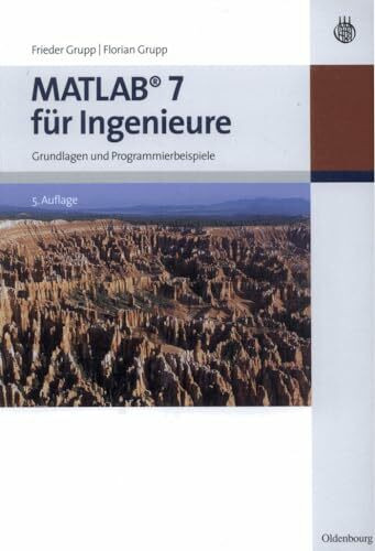 MATLAB 7 für Ingenieure: Grundlagen und Programmierbeispiele