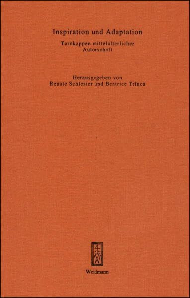 Inspiration und Adaptation: Tarnkappen mittelalterlicher Autorschaft. (Spolia Berolinensia: Berliner Beiträge zur Mediävistik)