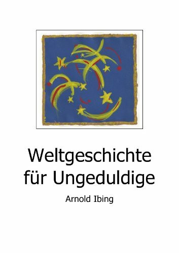 Weltgeschichte für Ungeduldige