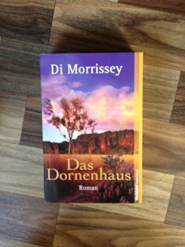 Das Dornenhaus: Eine farbenprächtige Australien-Saga
