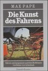 Die Kunst des Fahrens. Fahren und Anspannen nach Richtlinien von Benno von Achenbach